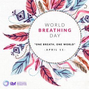 WORLD BREATHING DAY, APRIL 11, 2020 - Hit the Pause Button and BREATHE!!