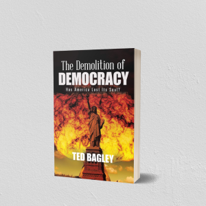 The Demolition of Democracy: Has America Lost Its Soul