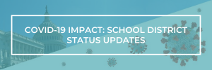 COVID-19 Impact: School Districts Status Updates