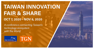 Taiwan Innovation Fair & Share is a month-long on- and offline conference organized by Taiwan Globalization Network (TGN) and Tiger Accelerator between October 7 and November 6 Taiwan Innovation Fair & Share 2020, Oct 7 to Nov 6, A conference connecting Taiwan's technology ecosystem with the World