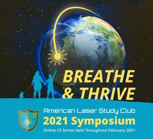 The 4th Annual Symposium of the American Laser Study Club (ALSC) will take place online throughout the month of February of 2021 Breathe and Thrive - Online CE Series Held Throughout February 2021