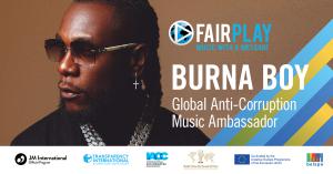 Fair Play is an international movement of musicians demanding transparency, accountability and integrity from governments, leaders and citizens across the globe Burna Boy Announces Role as Fair Play Anti-Corruption Music Global Ambassador