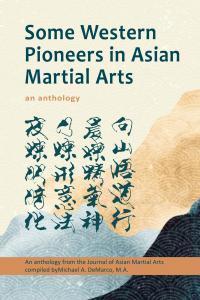 Founded 1992, the quarterly Journal of Asian Martial Arts built a world-wide reputation for articles based on high academic standards and practical experience in the martial traditions Some Western Pioneers in Asian Martial Arts