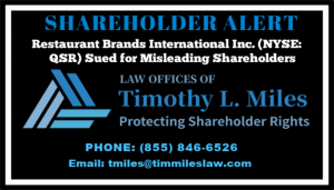 The Law Offices of Timothy L. Miles, who has been leading the fight to protect shareholder rights for over 19 years, announces that a purchaser of Restaurant Brands International Inc